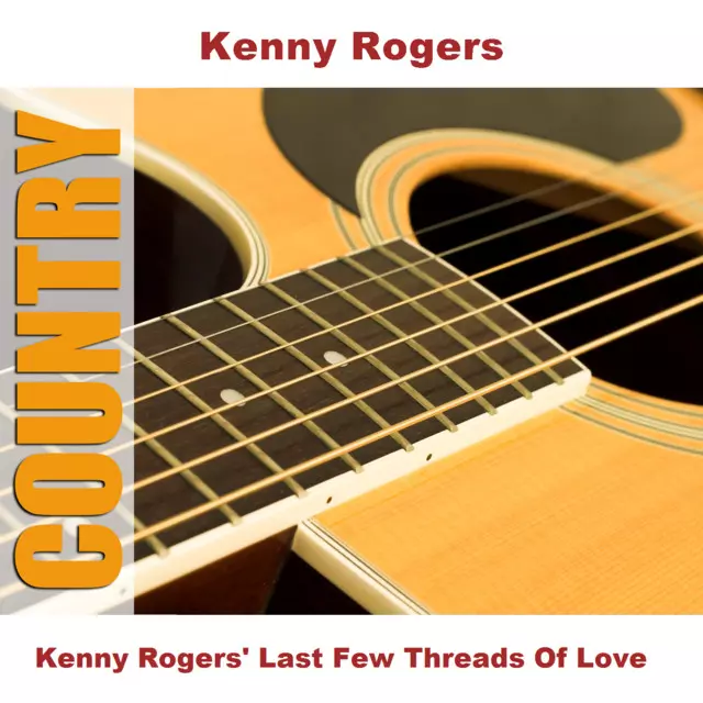 Kenny Rogers – The Last Few Threads Of Love