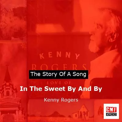 Kenny Rogers ft. Winfield’s Locket – In The Sweet By And By
