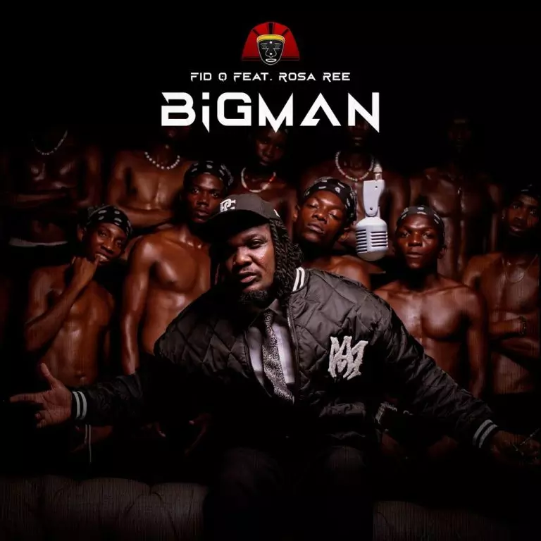 Fid Q ft. Rosa Ree – Big Man
