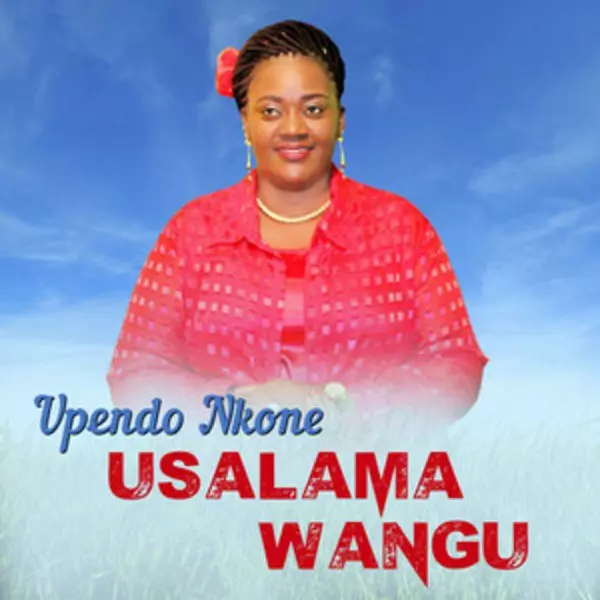 Upendo Nkone – Usalama Wangu