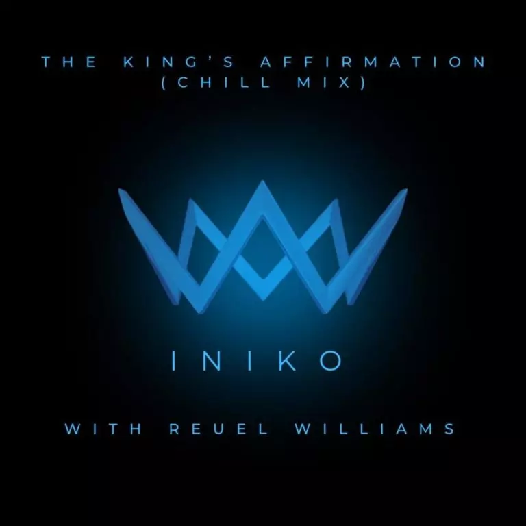 Iniko ft. Reuel Williams – The King’s Affirmation (Chill Mix)