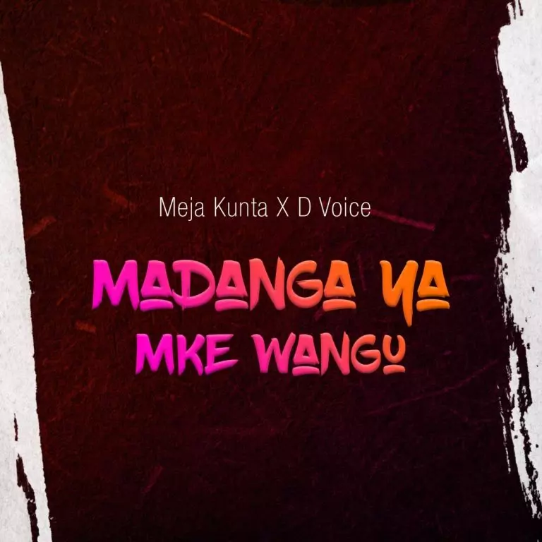 Meja Kunta ft. D Voice – Madanga Ya Mke Wangu