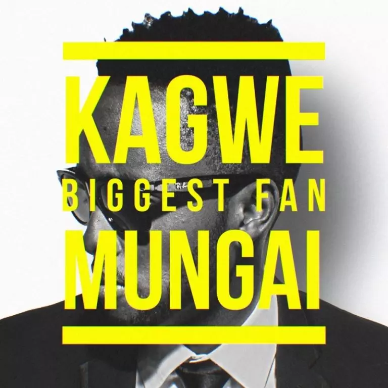 Kagwe Mungai – Biggest Fan