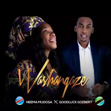 Neema Mudosa ft. Goodluck Gozbert – Washangaze