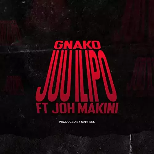 G Nako ft. Joh Makini – Juu Ilipo