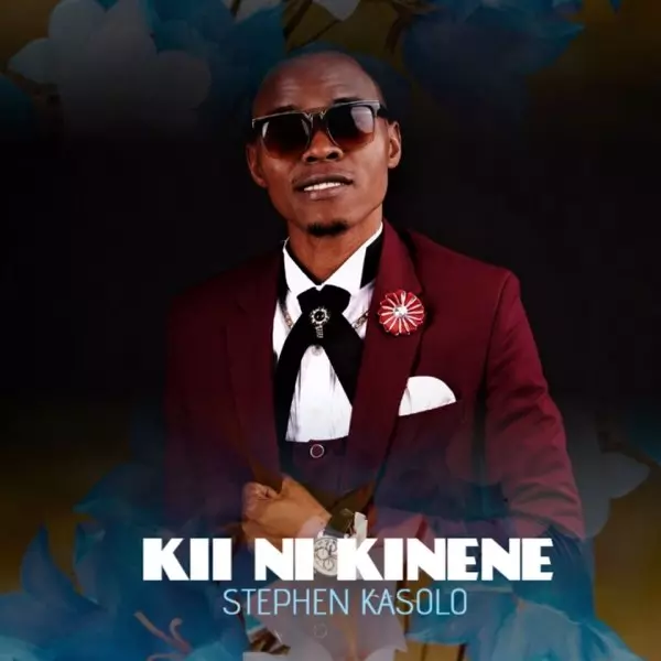 Stephen Kasolo – Kii Ni Kinene