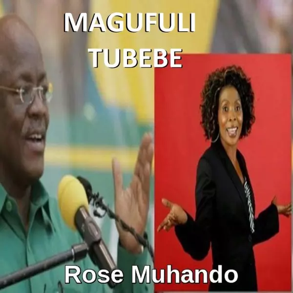 Rose Muhando – Magufuli Tubebe