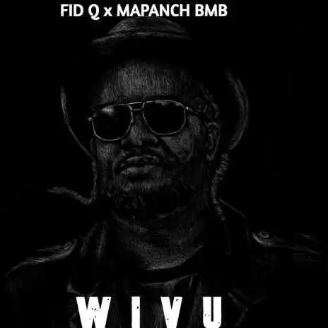 Fid Q ft. Mapanch Bmb – Wivu