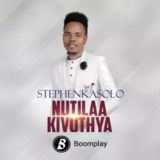 Stephen Kasolo – Nutilaa Kivuthya