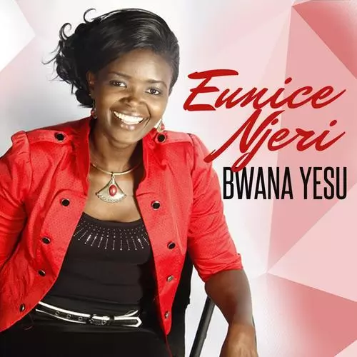 Eunice Njeri – Bwana Yesu