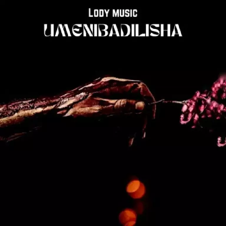 Lody Music – Umenibadilisha