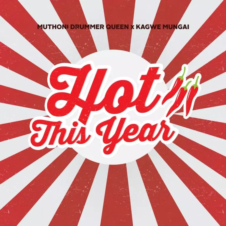 Muthoni Drummer Queen ft. Kagwe Mungai – Hot This Year