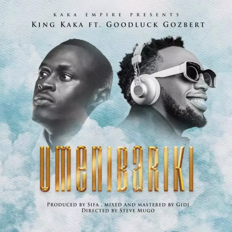 King Kaka ft. Goodluck Gozbert – Umenibariki