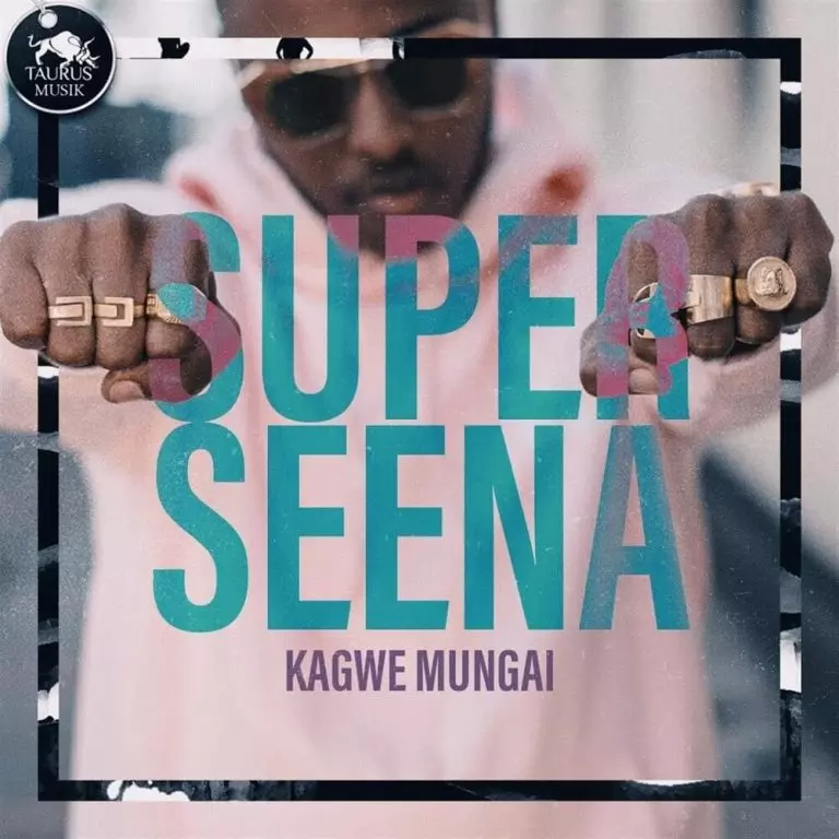 Kagwe Mungai – Super Seena