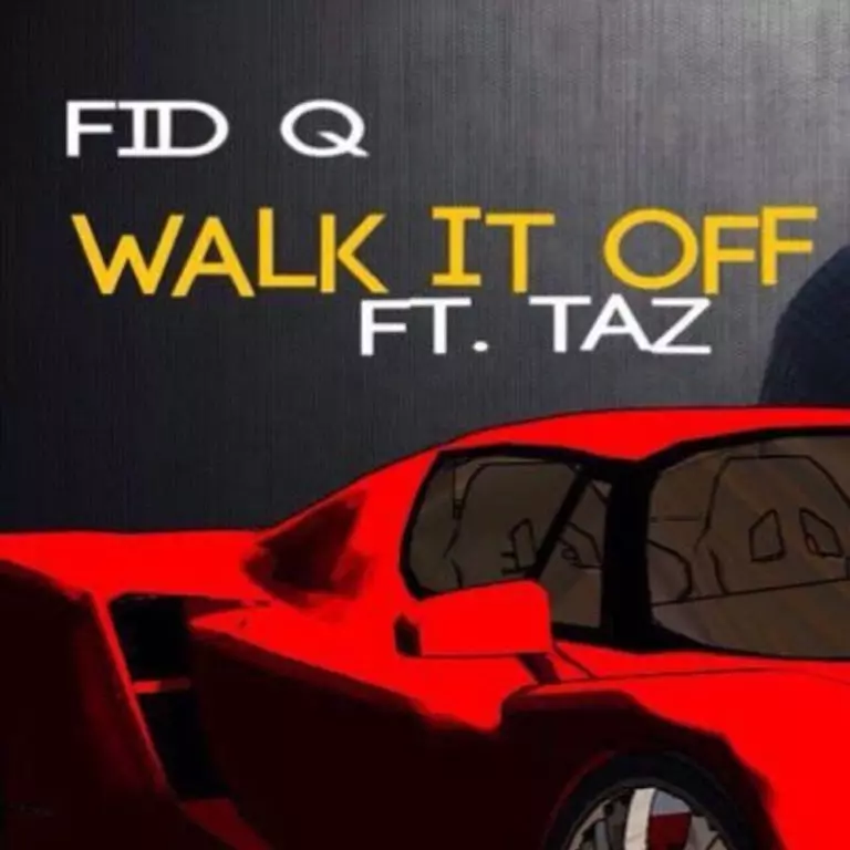 Fid Q ft. Taz – Walk It Off