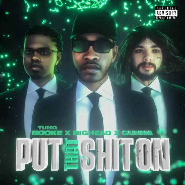 Yung Booke ft. Bighead & Gunna – Put That Shit On