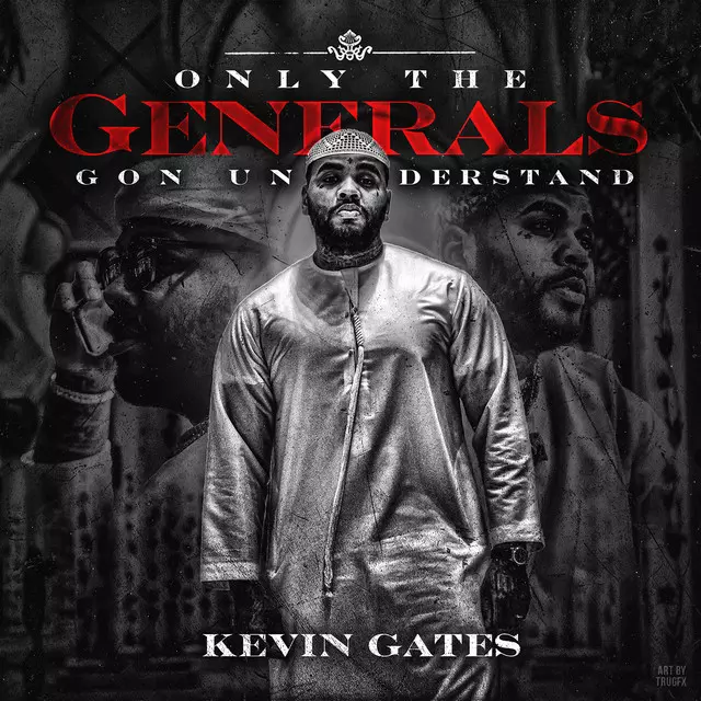Kevin Gates – Only The Generals (Full Album)
