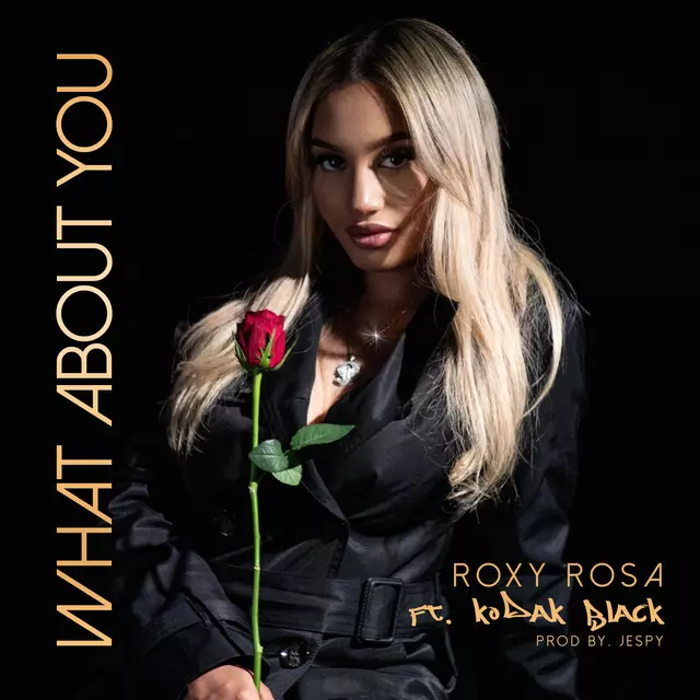 Roxy Rosa ft. Kodak Black – What About You