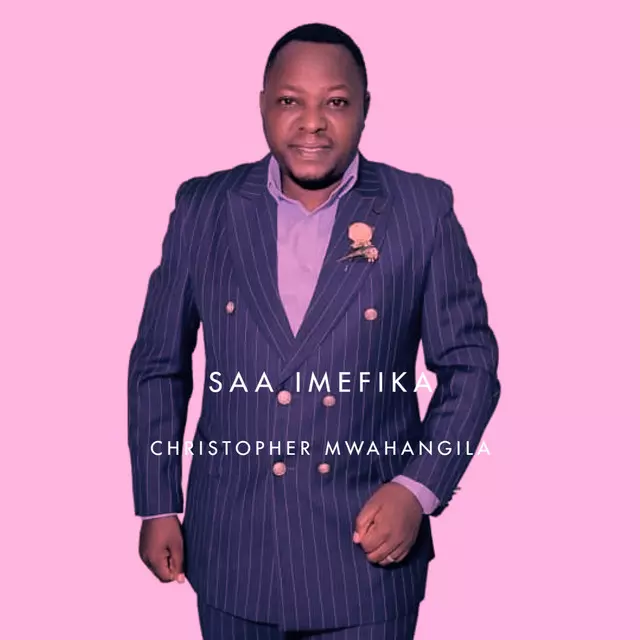 Christopher Mwahangila – Saa Imefika
