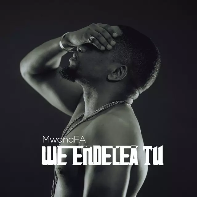 Mwana FA – We Endelea Tu