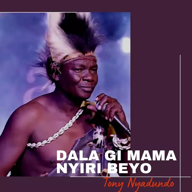 Tony Nyadundo – Dala Gi Mama Nyiri Beyo