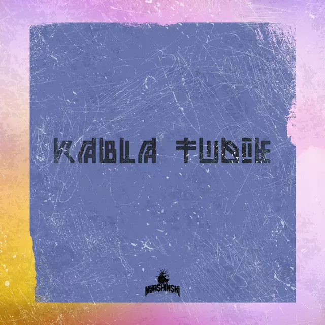 Nyashinski – Kabla Tudie