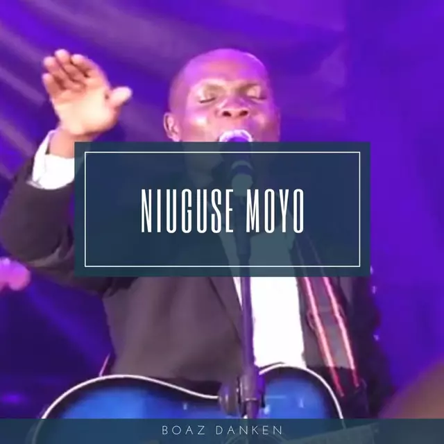 Boaz Danken – Niuguse Moyo