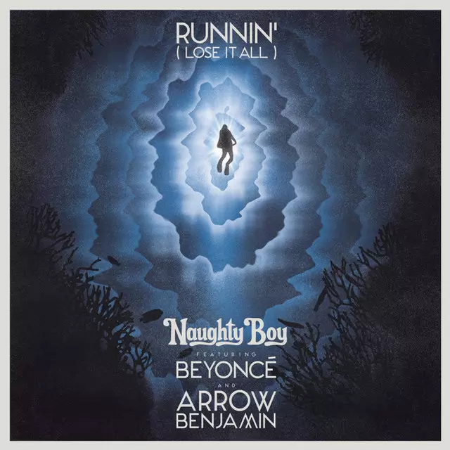 Naughty Boy ft. Beyoncé & Arrow Benjamin – Runnin’ (Lose It All)