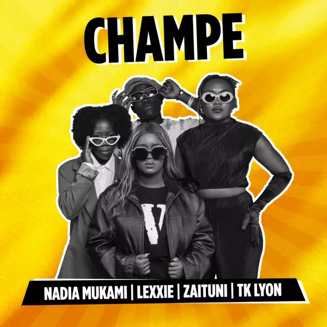 Nadia Mukami ft. Lexxie, Zaituni & TK Lyon – Champe