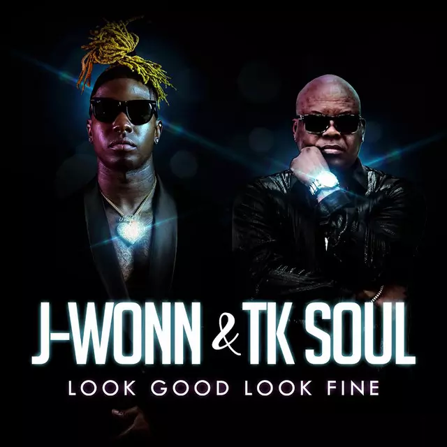 TK Soul ft. J-Wonn – Look Good Look Fine