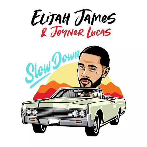 Elijah James ft. Joyner Lucas – Slow Down
