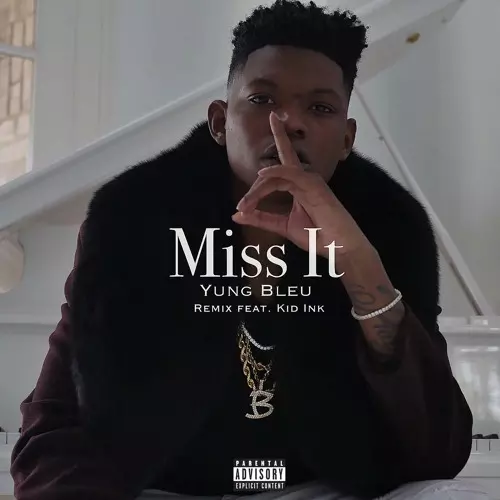 Yung Bleu ft. Kid Ink – Miss It (Remix)