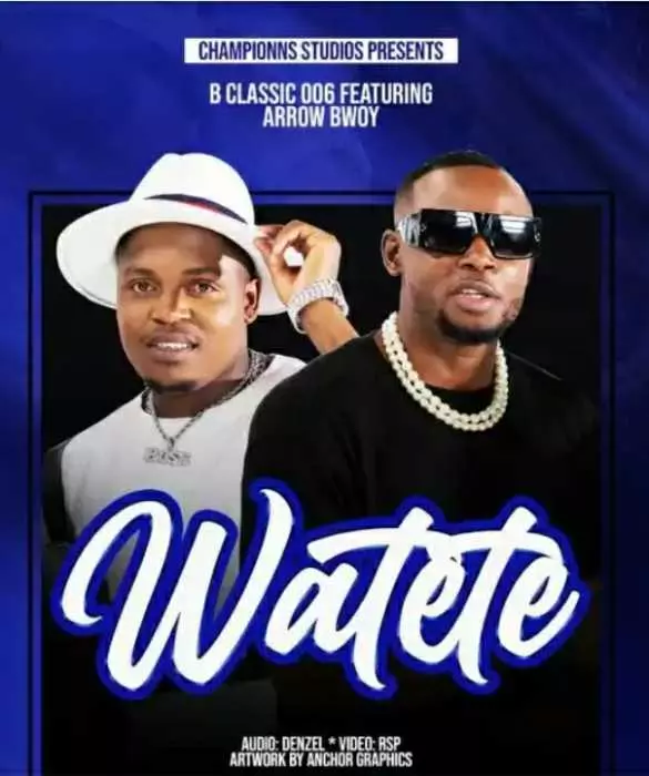B Classic 006 ft. Arrow Bwoy – Watete