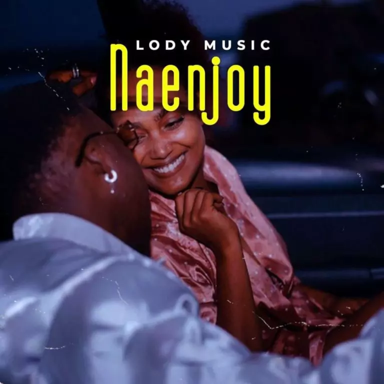 Lody Music – Naenjoy