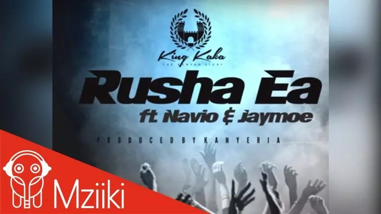 King Kaka ft. Navio & Jay Moe – Rusha