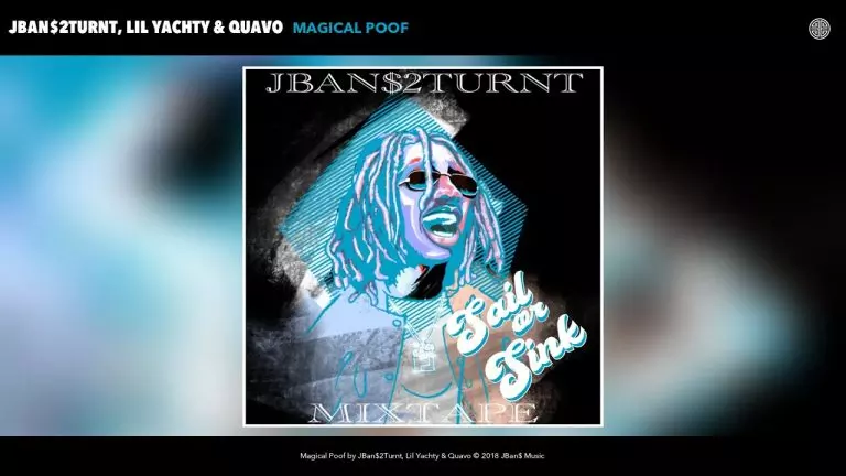 Jban$2Turnt ft. Lil Yachty & Quavo – Magical Poof