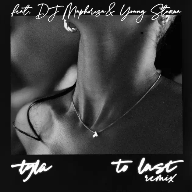 To Last (feat. DJ Maphorisa & Young Stunna) [Remix] – Song by Tyla – Apple Music