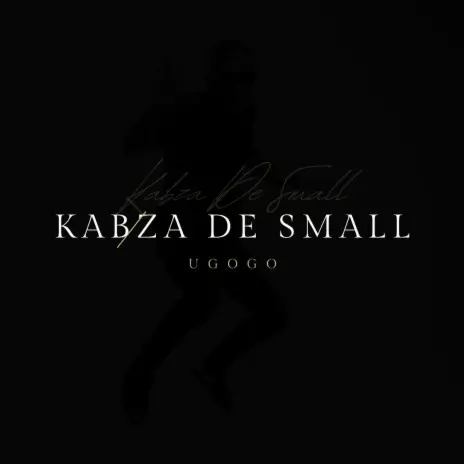 Download Kabza De Small album songs: uGOGO | Boomplay Music