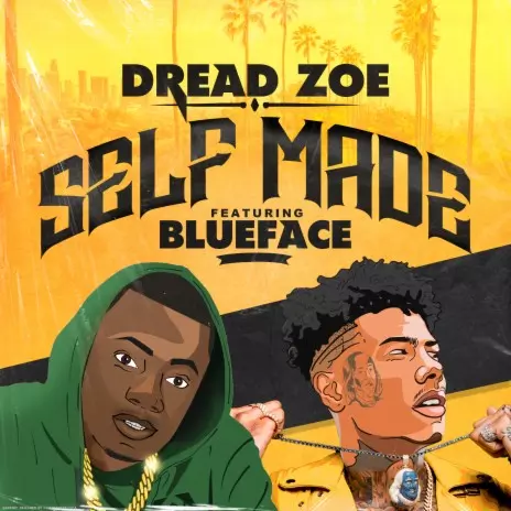 Dread Zoe ft. Blueface - Self Made