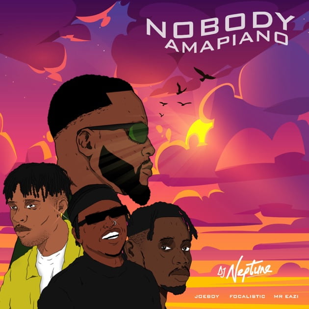 DJ Neptune ft. Joeboy, Mr Eazi & Focalistic - Nobody (Amapiano)
