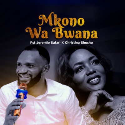 Pst Jeremie Safari ft. Christina Shusho - Mkono Wa Bwana