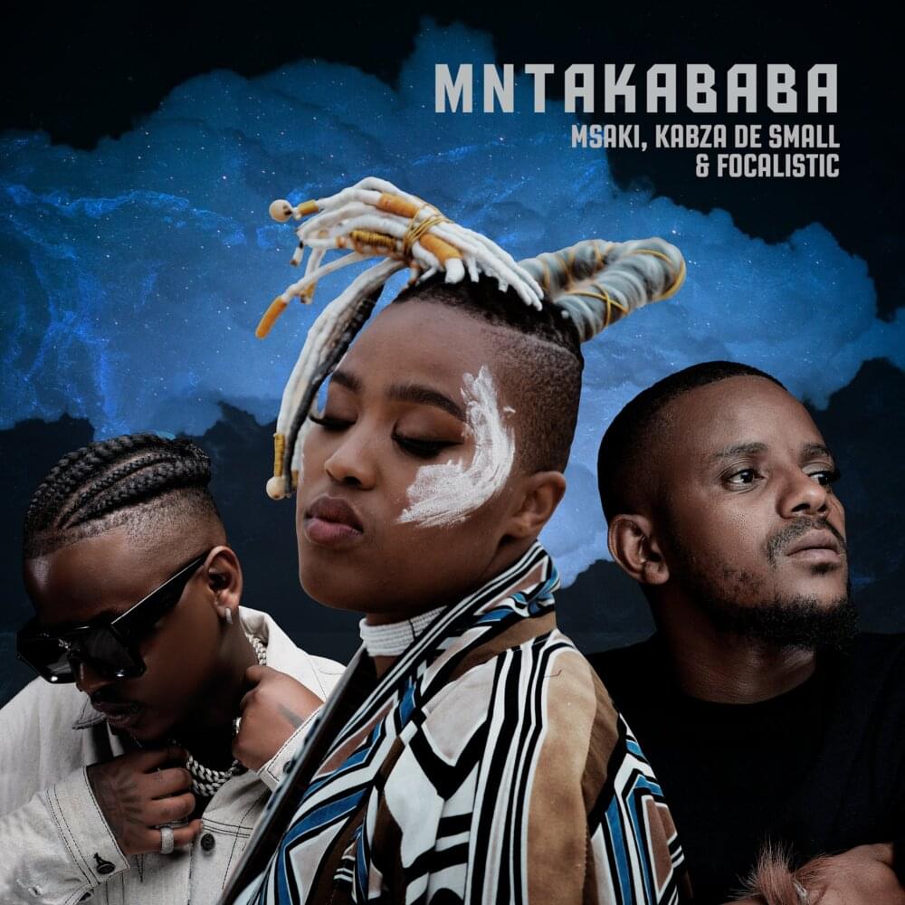 Msaki ft. Focalistic & Kabza De Small - Mntakababa