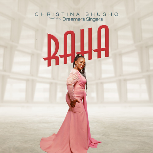 Christina Shusho ft. Dreamers Singers - Raha