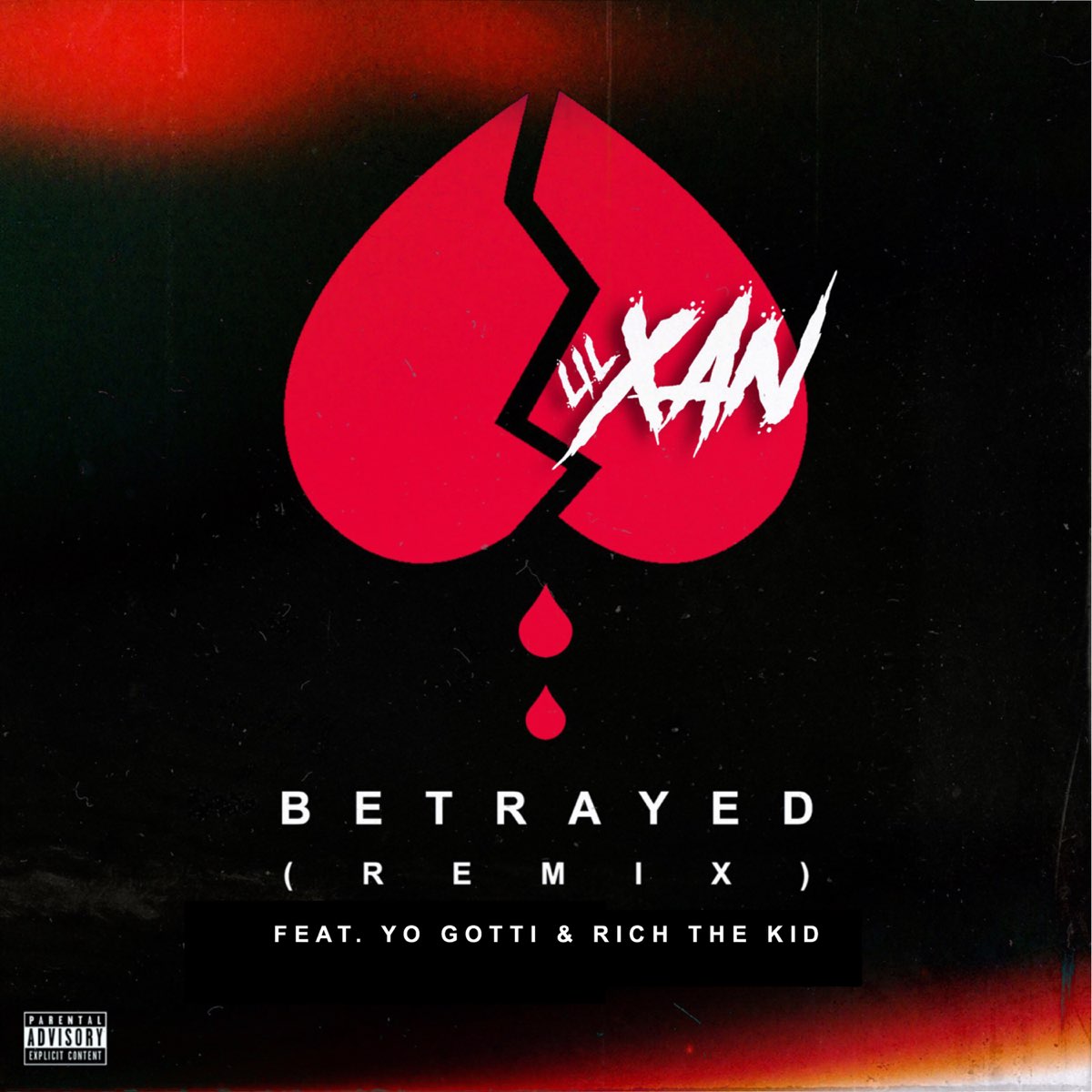 Lil Xan ft. Yo Gotti & Rich The Kid - Betrayed (Remix)
