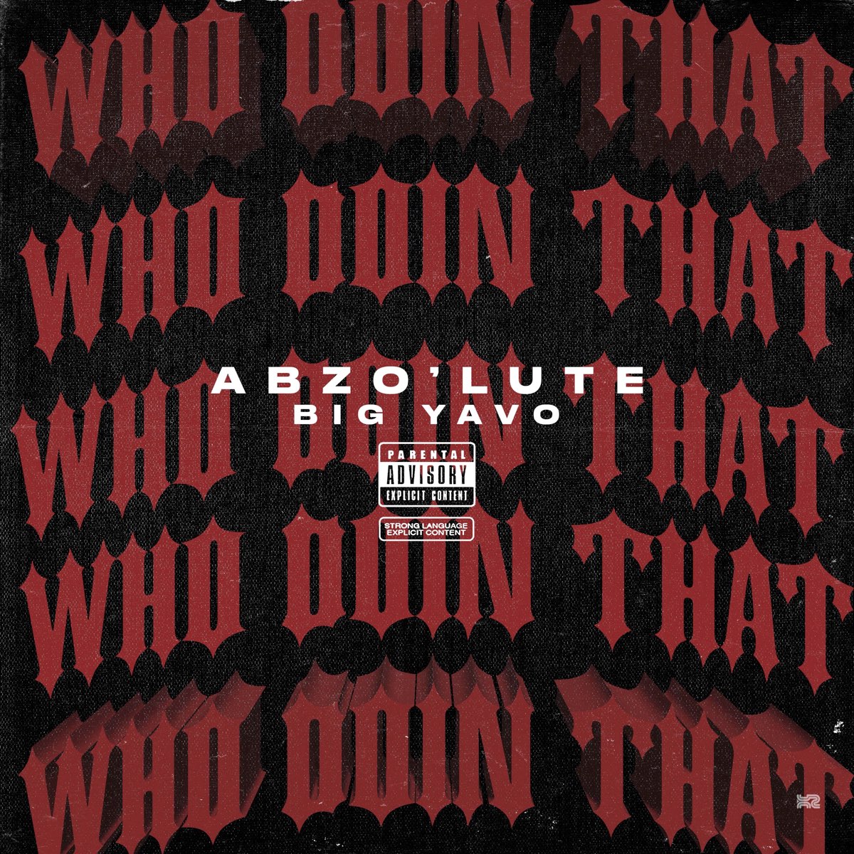 Abzo'Lute ft. Big Yavo - Who Doin' That