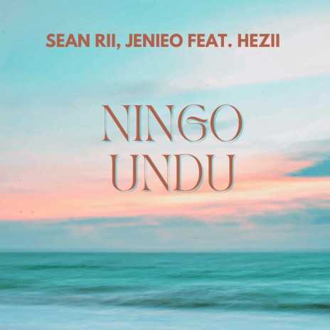 Sean Rii ft. Jenieo & Hezii - Ningo Undu
