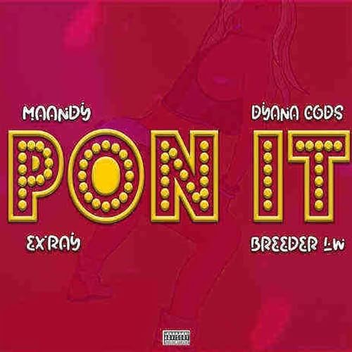 Maandy ft. Exray, Dyana Cods & Breeder LW - Pon It