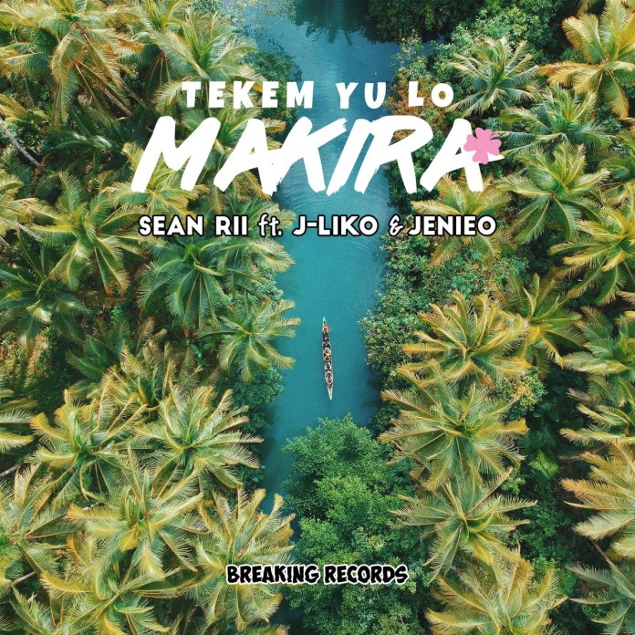 Sean Rii ft. J-Liko & Jenieo - Tekem Yu Lo Makira
