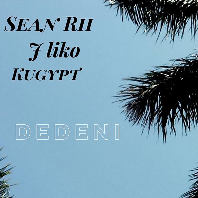 Sean Rii ft. J-Liko & Kugypt – Dedeni