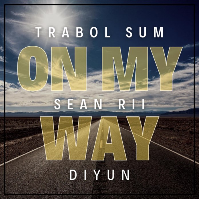 Trabol Sum ft. Sean Rii & Diyun – On My Way